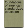 Foundations Of American Standardized Education by Adam Lutwin