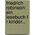 Friedrich Robinson: Ein Lesebuch F R Kinder...
