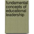 Fundamental Concepts Of Educational Leadership