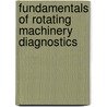 Fundamentals Of Rotating Machinery Diagnostics door Donald E. Bently