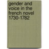 Gender And Voice In The French Novel 1730-1782 door Aurora Wolfgang