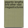Gigantic Lengths And Other Vast Megastructures door Ian Graham