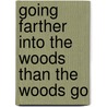 Going Farther Into The Woods Than The Woods Go by Seaborn Jones