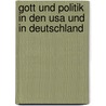 Gott Und Politik In Den Usa Und In Deutschland by Katharina Kullmer