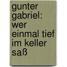 Gunter Gabriel: Wer Einmal Tief Im Keller Saß by Oliver Flesch