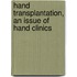 Hand Transplantation, An Issue Of Hand Clinics