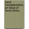 Hand Transplantation, An Issue Of Hand Clinics by W.P. Andrew Lee