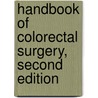 Handbook of Colorectal Surgery, Second Edition door David E. Beck