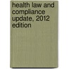 Health Law And Compliance Update, 2012 Edition door Rudolf Steiner