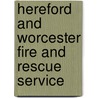 Hereford And Worcester Fire And Rescue Service by Clive Shearman