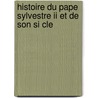 Histoire Du Pape Sylvestre Ii Et De Son Si Cle door Karl Ferdinand Von Hock