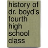 History Of Dr. Boyd's Fourth High School Class door James Colston