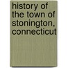 History of the Town of Stonington, Connecticut door Richard Anson Wheeler