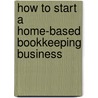 How to Start a Home-Based Bookkeeping Business door Michelle Long