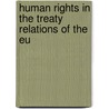 Human Rights In The Treaty Relations Of The Eu door M.K. Bulterman