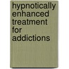 Hypnotically Enhanced Treatment for Addictions door Ph.D. Tramontana Joseph