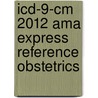 Icd-9-Cm 2012 Ama Express Reference Obstetrics door Not Available