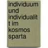 Individuum Und Individualit T Im Kosmos Sparta door Christoph Effenberger