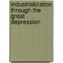 Industrialization Through the Great Depression