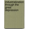 Industrialization Through the Great Depression door Maria Backus