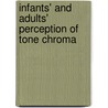 Infants' and Adults' Perception of Tone Chroma by Daniella Kim