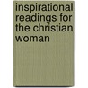 Inspirational Readings For The Christian Woman by Carolyn Baldwin Tucker