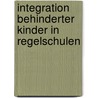 Integration Behinderter Kinder In Regelschulen by Antje Minde