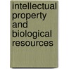 Intellectual Property And Biological Resources by Burton Ong