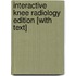Interactive Knee Radiology Edition [With Text]