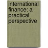 International Finance; A Practical Perspective by Adrian Buckley
