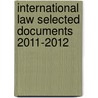 International Law Selected Documents 2011-2012 door Barry E. Carter