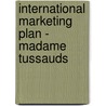 International Marketing Plan - Madame Tussauds door Jenny Haberer