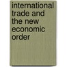 International Trade And The New Economic Order door Raul Moncarz