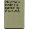 Interpreta Tu Mismo Tus Suenos/ the Dream Book by Betty Bethards
