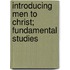 Introducing Men To Christ; Fundamental Studies