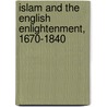 Islam And The English Enlightenment, 1670-1840 by Humberto Garcia