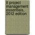It Project Management Essentials, 2012 Edition