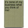 It's None of My Business What You Think of Me! door Peter Baksa