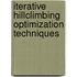 Iterative Hillclimbing Optimization Techniques