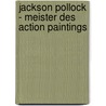 Jackson Pollock - Meister Des Action Paintings door Birgit Wilmanns