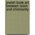 Jewish Book Art Between Islam and Christianity