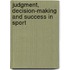 Judgment, Decision-Making And Success In Sport