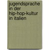 Jugendsprache In Der Hip-Hop-Kultur In Italien door Dorina Kind