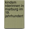 Kindsm Rderinnen In Marburg Im 19. Jahrhundert by Michael Jan Riepe