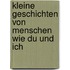 Kleine Geschichten Von Menschen Wie Du Und Ich
