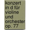 Konzert In D Für Violine Und Orchester Op. 77 door Johannes Brahms