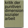 Kritik Der Punitiven Dimension Sozialer Arbeit door Klaudia Gabriele Geisler