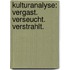 Kulturanalyse: Vergast. Verseucht. Verstrahlt.