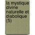La Mystique Divine Naturelle Et Diabolique (5)