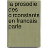 La Prosodie Des Circonstants En Francais Parle door A. Lacheret-Dujour